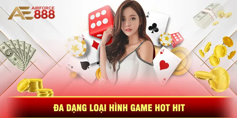 Đa Dạng Loại Hình Game Hot Hit